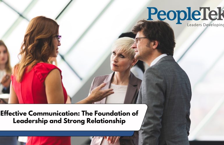 Effective Communication: The Foundation of Leadership and Strong Relationship