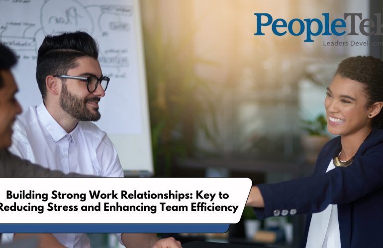 Building Strong Work Relationships: Key to Reducing Stress and Enhancing Team Efficiency