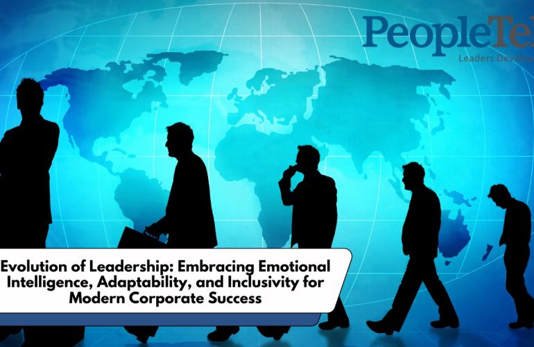 Evolution of Leadership: Embracing Emotional Intelligence, Adaptability, and Inclusivity for Modern Corporate Success