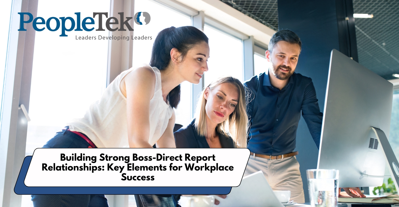 Building Strong Boss-Direct Report Relationships: Key Elements for Workplace Success