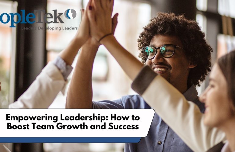 Empowering Leadership: How to Boost Team Growth and Success