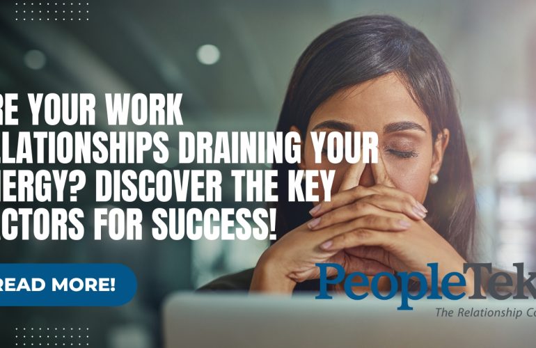 Are Your Work Relationships Draining Your Energy? Discover the Key Factors for Success!