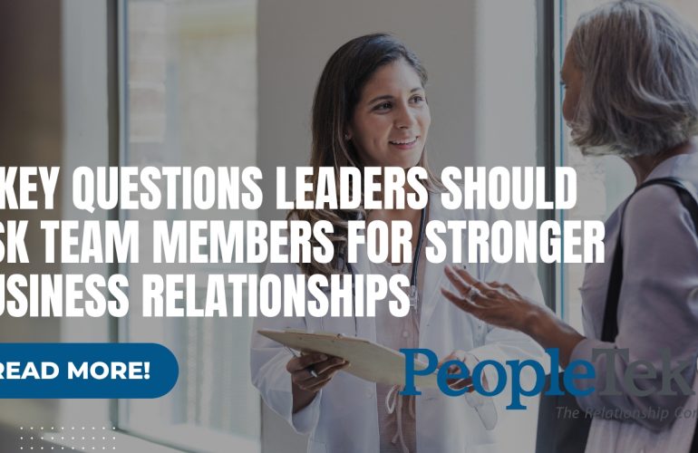 5 Key Questions Leaders Should Ask Team Members for Stronger Business Relationships