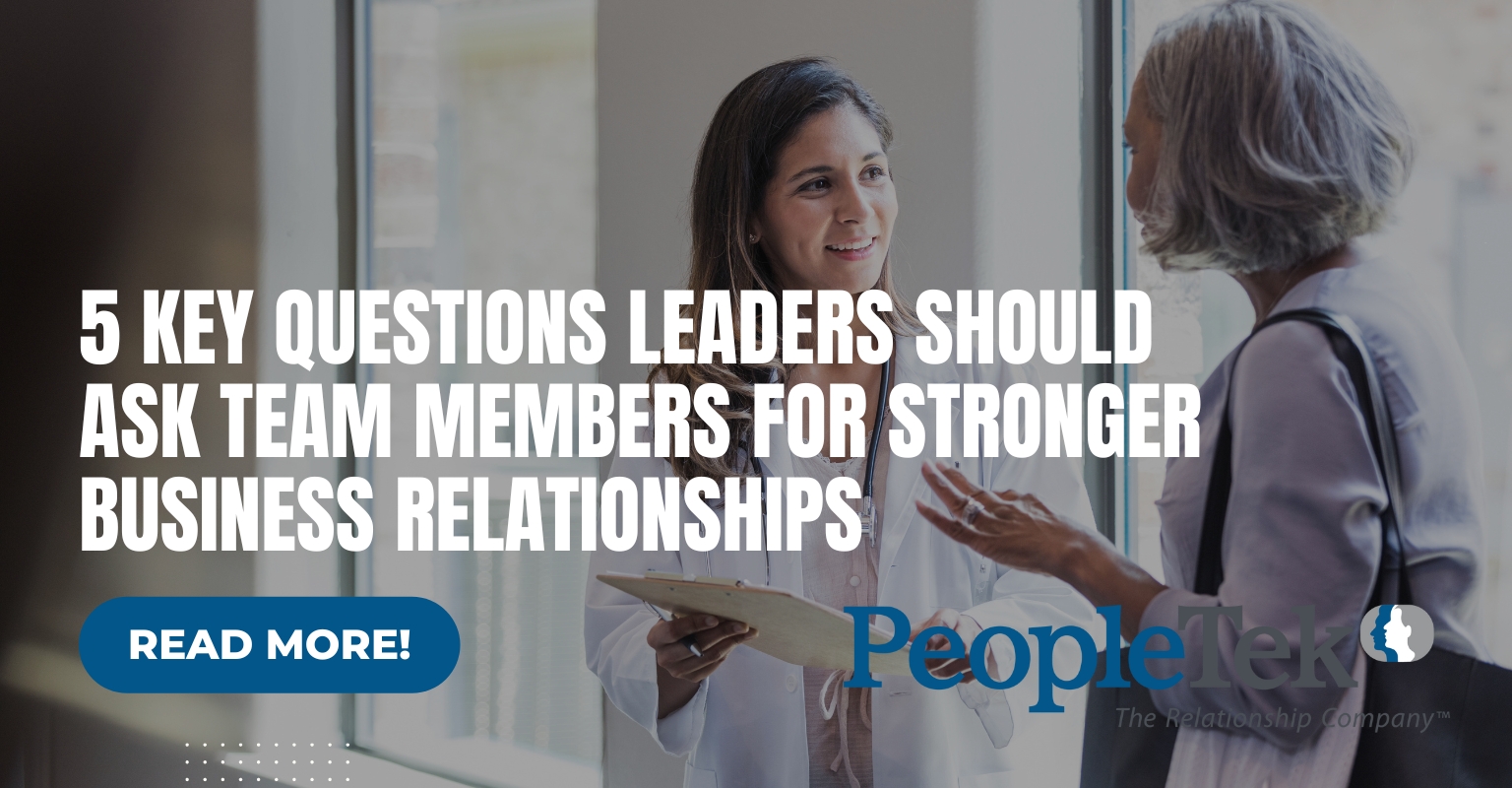 5 Key Questions Leaders Should Ask Team Members for Stronger Business Relationships