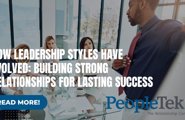 How Leadership Styles Have Evolved: Building Strong Relationships for Lasting Success