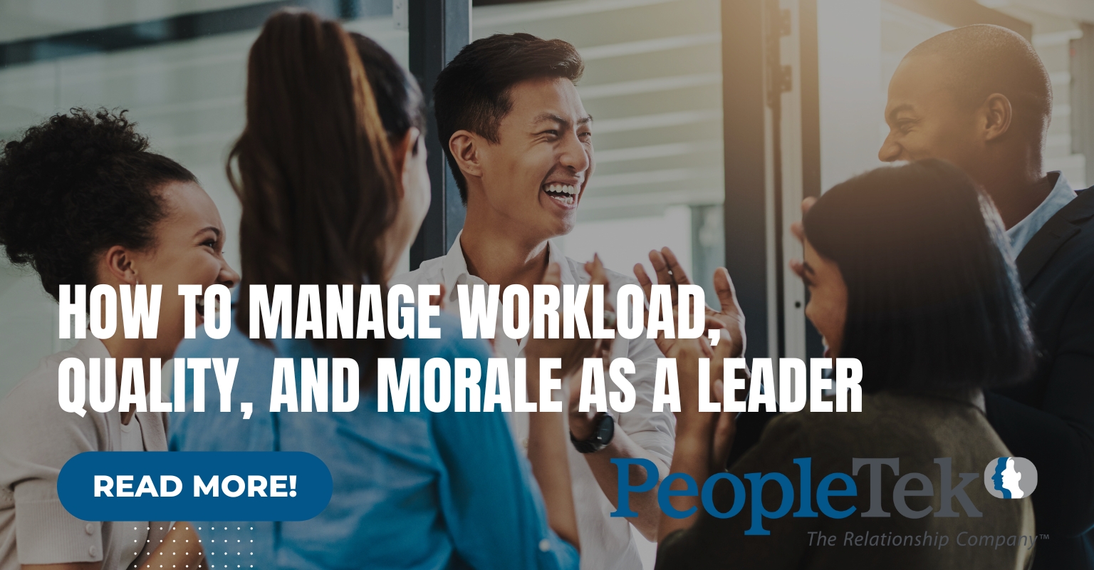 ow to Manage Workload, Quality, and Morale as a Leader