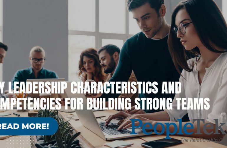 Key Leadership Characteristics and Competencies for Building Strong Teams