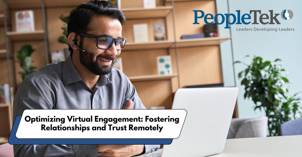 Optimizing Virtual Engagement: Fostering Relationships and Trust Remotely