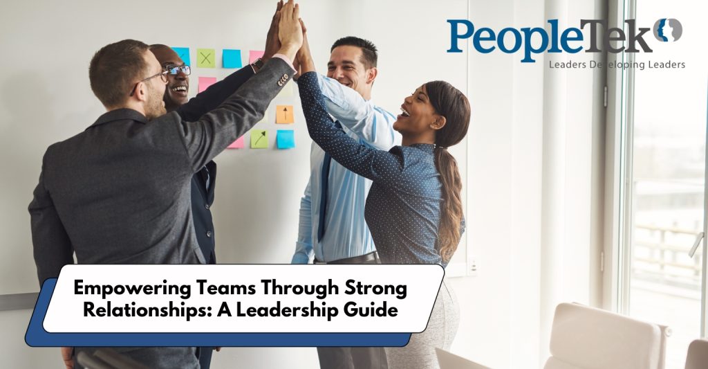 Strong Team Relationships: Key to Effective Leadership