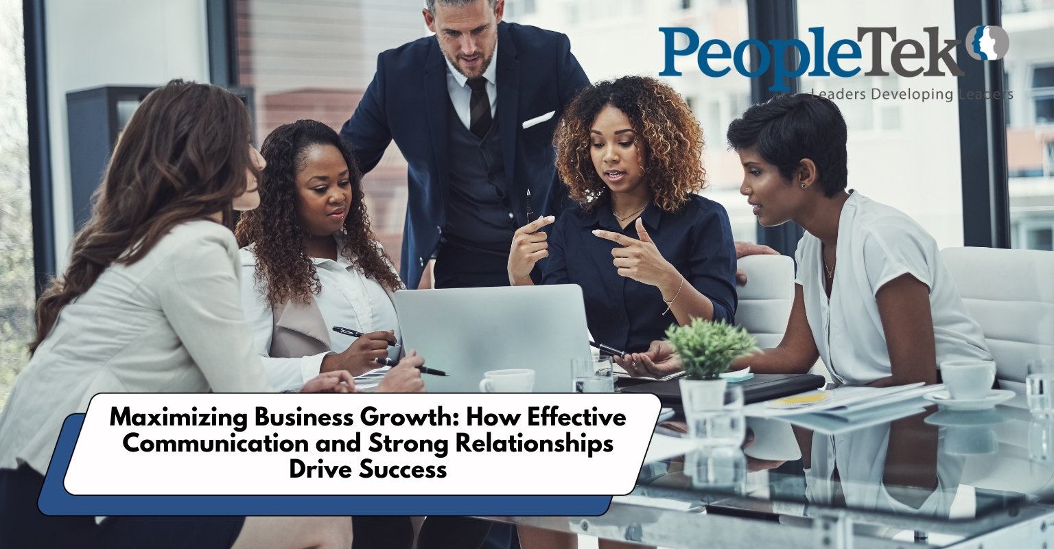 Maximizing Business Growth: How Effective Communication and Strong Relationships Drive Success