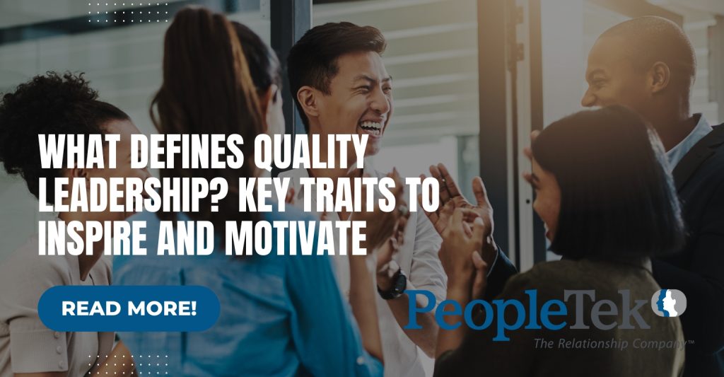 What Defines Quality Leadership? Key Traits to Inspire and Motivate