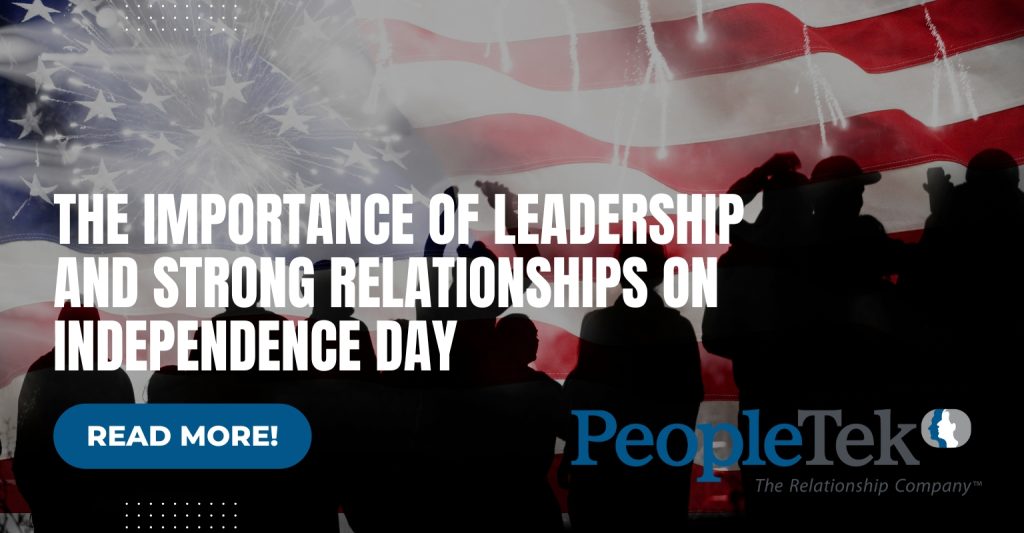 The Importance of Leadership and Strong Relationships on Independence Day